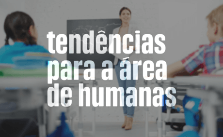 Tendências para a área de Humanas